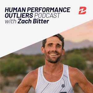Human Performance Outliers Podcast with Zach Bitter by Zach Bitter