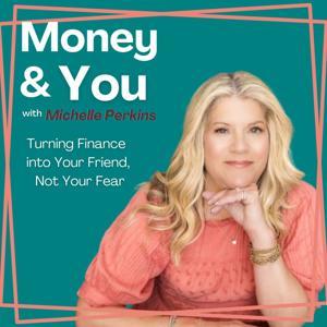 Money & You with Michelle Perkins by Michelle Perkins