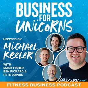 Gym Business - Business for Unicorns Podcast by Michael Keeler