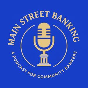 Main Street Banking: A Podcast for Community Bankers by Barret School of Banking