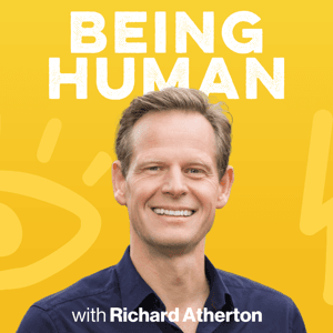 The Being Human Podcast with Richard Atherton by Richard Atherton