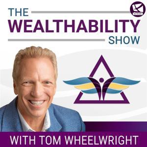 The WealthAbility Show with Tom Wheelwright, CPA by The Rich Dad Media Network