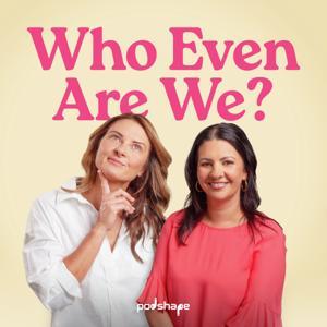 Who Even Are We? by Podshape