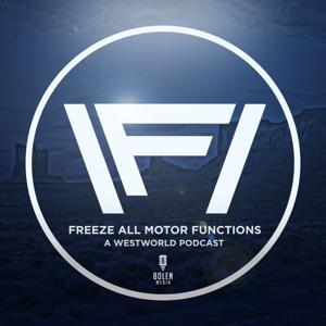Freeze All Motor Functions: Westworld by Freeze All Motor Functions: Westworld