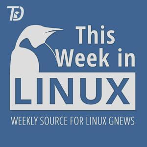 This Week in Linux by TuxDigital Network