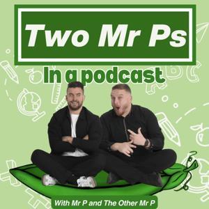Two Mr Ps in a Pod(Cast) by Two Mr Ps in a Pod(Cast)