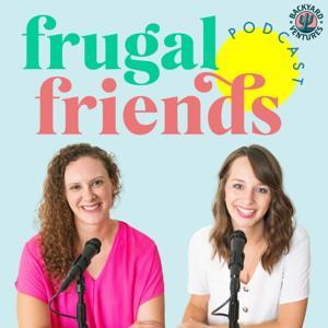 Frugal Friends Podcast by Jen Smith & Jill Sirianni | Backyard Ventures
