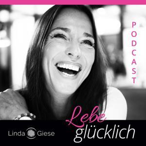 Lebe glücklich mit Linda Giese – Dein Podcast für deine Seele. by Linda Giese