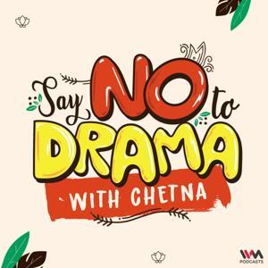 Say NO To Drama with Chetna by IVM Podcasts