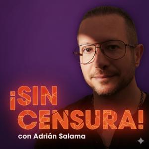 Adrián Salama ¡Sin Censura! by Adrian Salama