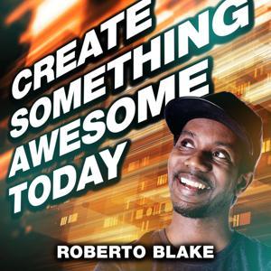 Create Something Awesome Today by Roberto Blake