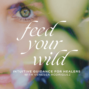 Feed Your Wild- Intuitive Healing, Akashic Records, Astrology for Healers, Holistic Healing by Venessa Rodriguez- Akashic Records Guide & Intuitive Mentor for Healers