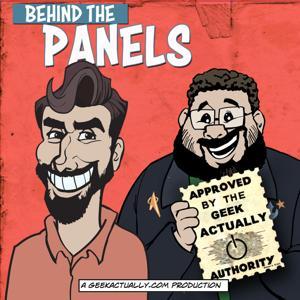 Behind The Panels - A Comic Book Show by GeekActually.com by Richard Gray, David McVay & Dave Longo