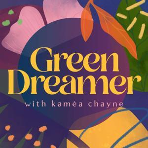 Green Dreamer: Seeding change towards collective healing, sustainability, regeneration by kaméa chayne