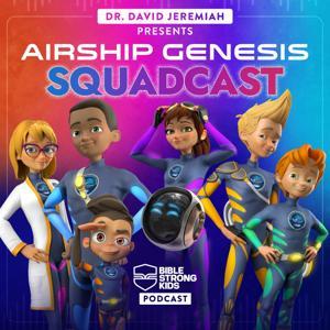 Airship Genesis Squadcast by Dr. David Jeremiah presents