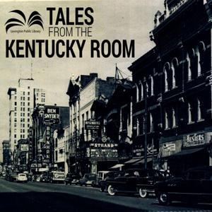 Tales From The Kentucky Room by Lexington Public Library