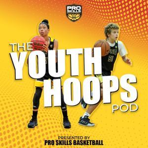 The Youth Hoops Pod presented by Pro Skills Basketball by Pro Skills Basketball