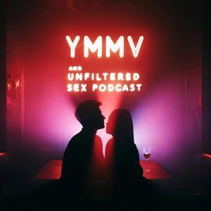 YMMV: The Unfiltered Sex & Dating Podcast by Keith and Mike