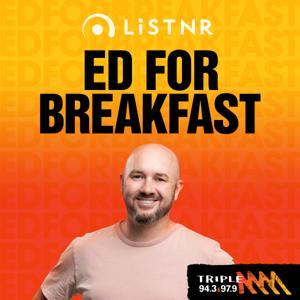 Ed for Breakfast by Triple M