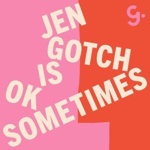 Jen Gotch is OK...Sometimes by Girlboss Radio
