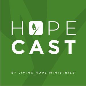 Hope Cast by Living Hope Ministries