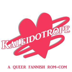 Kaleidotrope: A Romantic Comedy by Kaleidotrope: A Romantic Comedy