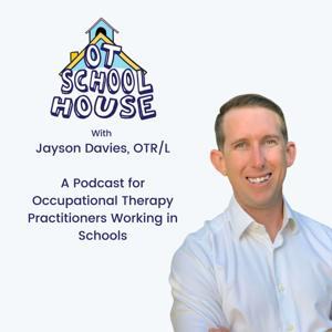 The OT Schoolhouse Podcast for School-Based OT Practitioners by Jayson Davies