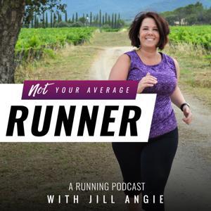 Not Your Average Runner, A Running Podcast by Jill Angie