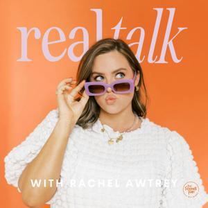 Real Talk with Rachel Awtrey by That Sounds Fun Network