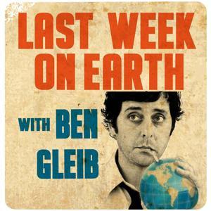 Last Week on Earth with Ben Gleib by SModcast Network