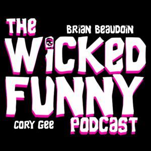 Wicked Funny Podcast by Brian Beaudoin & Cory Gee