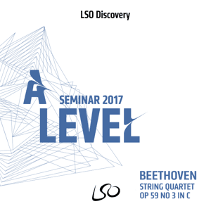 A-Level Seminar: Beethoven String Quartet Op. 59 No. 3 in C by LSO Discovery