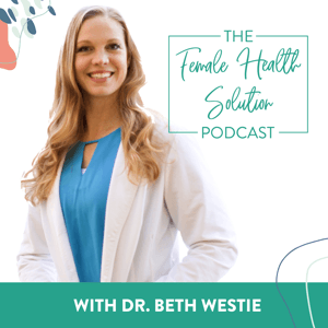 The Female Health Solution Podcast by The Female Health Solution Podcast