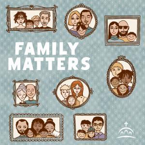 Family Matters by Pres. Kerry Pappas, and Ancient Faith Ministries