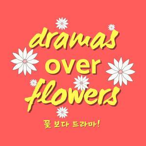 Dramas Over Flowers by Saya, Anisa, and Paroma