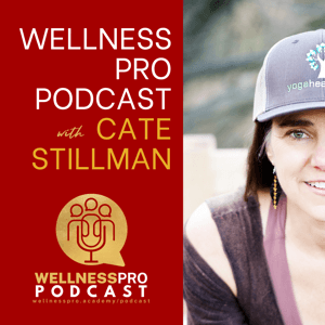 Wellness Pro Podcast with Cate Stillman by Cate Stillman, Wellness Pro Academy Members