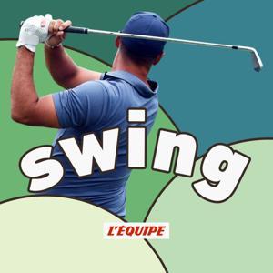 Swing, le podcast golf de L'Équipe by L'Equipe