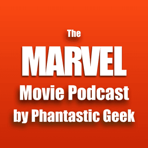 The Marvel Movie Podcast by Phantastic Geek by Matt Lafferty and Pieter Ketelaar