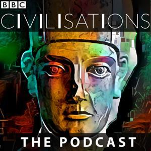 The Civilisations Podcast by BBC Radio