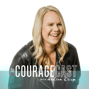 The Couragecast by Andrea Crisp