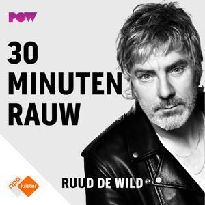 30 MINUTEN RAUW door Ruud de Wild by NPO Luister / PowNed