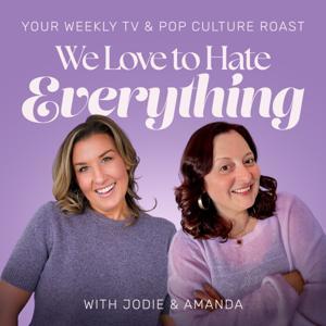 We Love to Hate Everything: Your Weekly Pop Culture Roast by Boot Lamp Media