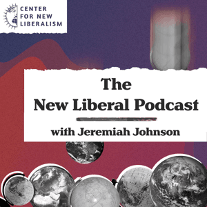 The New Liberal Podcast by Center for New Liberalism