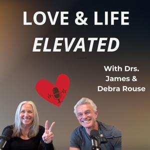 Love  Life Elevated by Dr. James Rouse