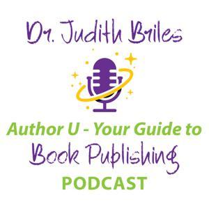 Author U Your Guide to Book Publishing by Dr. Judith Briles