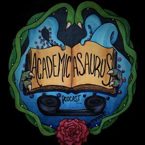 Academicasaurus Podcast by Haunted by Birds