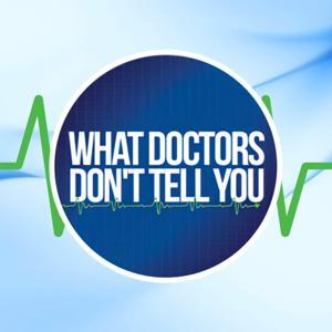 What Doctors Don’t Tell You Podcast by Lynne McTaggart and Bryan Hubbard