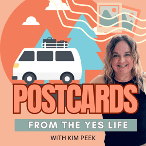 Post Cards From the YES Life: Your launchpad for reinvention, empowerment, adventurous living, and purpose-driven entrepreneurship by Kim Peek