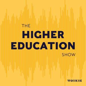 The Higher Education Show by Team Wonkhe