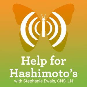 Help for Hashimotos podcast by Stephanie Ewals, CNS, Licensed Nutritionist